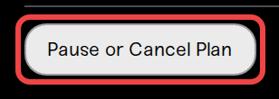 The Pause or Cancel Plan button at the bottom of the plan page