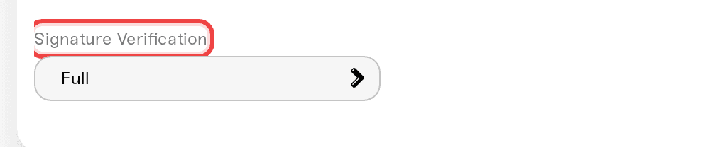 Signature Verification set to Full on the Details tab Signature Verification set to Full on the Details tab