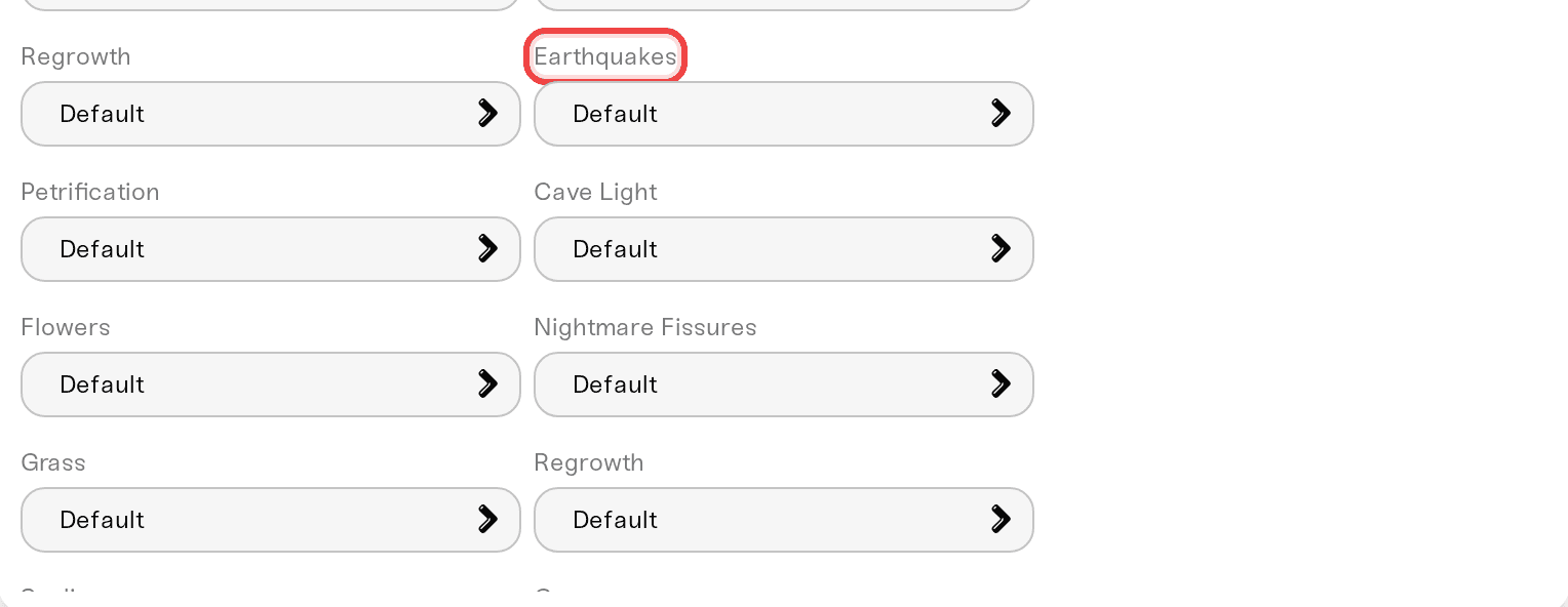 Cave-only world settings such as Earthquakes, Cave Light, and Nightmare Fissures in the Details tab Cave-only world settings such as Earthquakes, Cave Light, and Nightmare Fissures in the Details tab