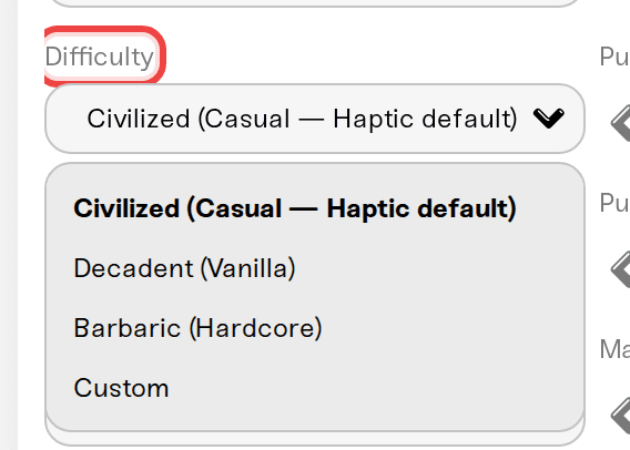 The Difficulty list with Civilized, Decadent, Barbaric, and Custom The Difficulty list with Civilized, Decadent, Barbaric, and Custom
