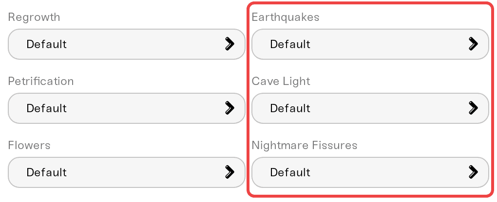 Cave-only world settings such as Earthquakes, Cave Light, and Nightmare Fissures in the Details tab Cave-only world settings such as Earthquakes, Cave Light, and Nightmare Fissures in the Details tab