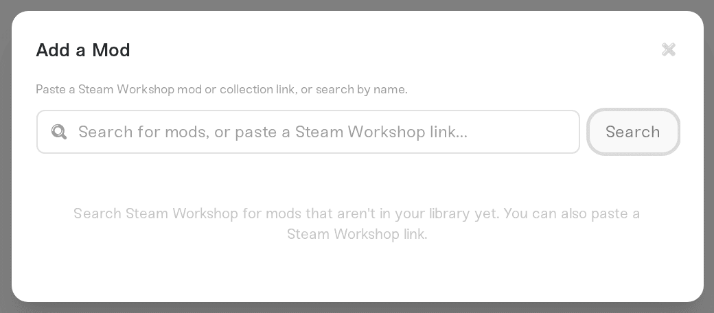 The Add a Mod window, where you paste a mod's Workshop link The Add a Mod window, where you paste a mod's Workshop link