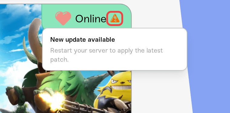 The orange update indicator on the server card with its restart tooltip The orange update indicator on the server card with its restart tooltip