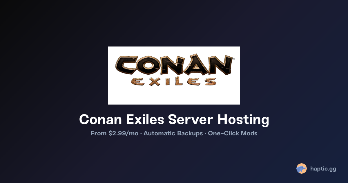 Conan Exiles Server Hosting - Haptic